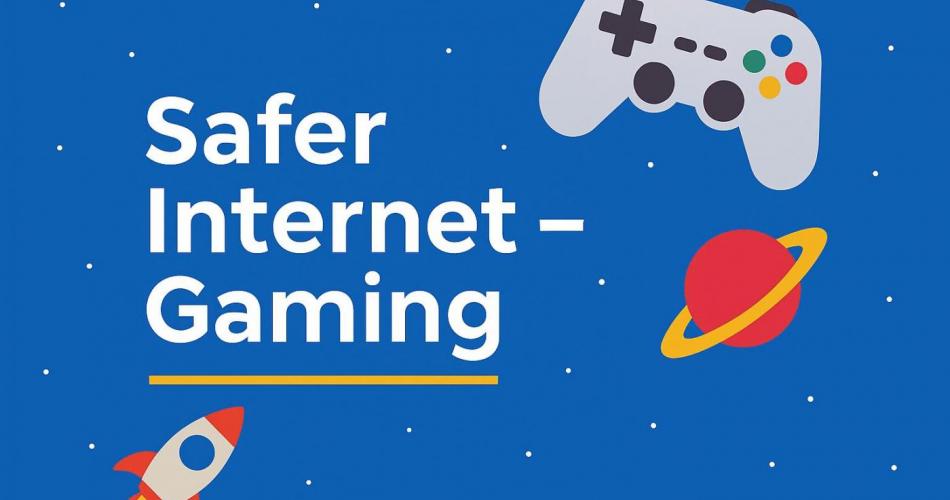 Safer Internet - Gaming